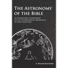 The Astronomy of the Bible - An Elementary Commentary on the Astronomical References of Holy Scripture - Paperback