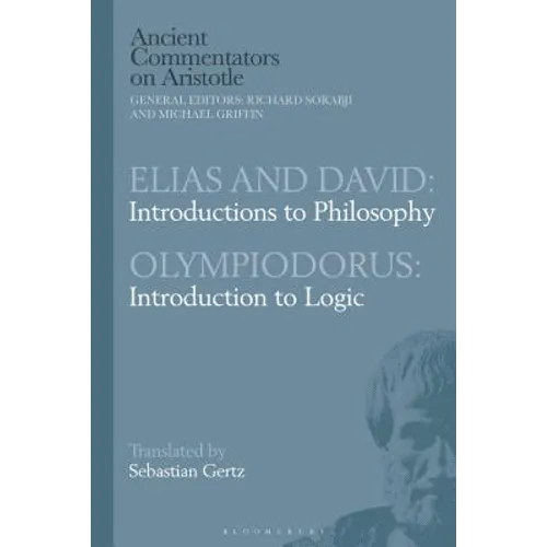 Elias and David: Introductions to Philosophy with Olympiodorus: Introduction to Logic - Paperback