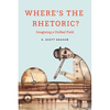 Where's the Rhetoric?: Imagining a Unified Field - Paperback