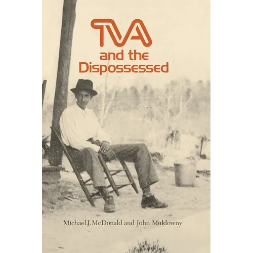 TVA and the Dispossessed: The Resettlement of Population in the Norris Dam Area - Paperback