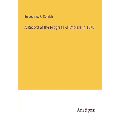 A Record of the Progress of Cholera in 1870 - Paperback