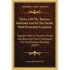 History Of The Panama Railroad And Of The Pacific Mail Steamship Company: Together With A Traveler's Guide And Business Man's Handbook For The Panama - Paperback