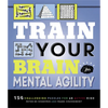 Train Your Brain: Mental Agility: 156 Puzzles for an Active Mind - Paperback