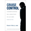 Cruise Control: Understanding Sex Addiction in Gay Men - Paperback