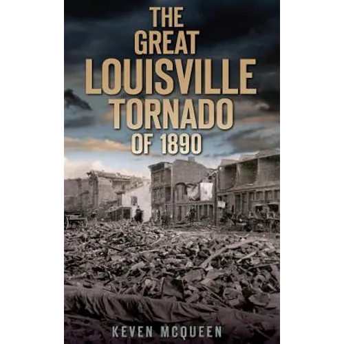 The Great Louisville Tornado of 1890 - Hardcover