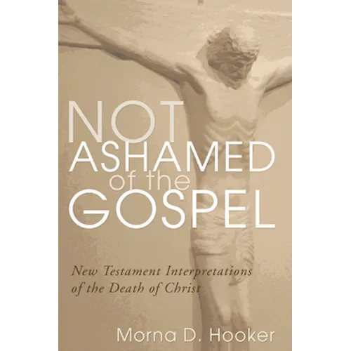 Not Ashamed of the Gospel - Paperback