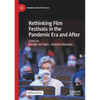 Rethinking Film Festivals in the Pandemic Era and After - Paperback