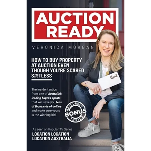 Auction Ready: How to Buy Property at Auction Even Though You're Scared S#!tless - Paperback