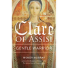 Clare of Assisi: Gentle Warrior - Paperback