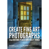 Create Fine Art Photographs from Historic Places and Rusty Things - Paperback