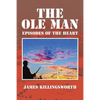 The OLE Man: Episodes of the Heart - Paperback