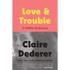 Love and Trouble: Love and Trouble: A Midlife Reckoning - Paperback