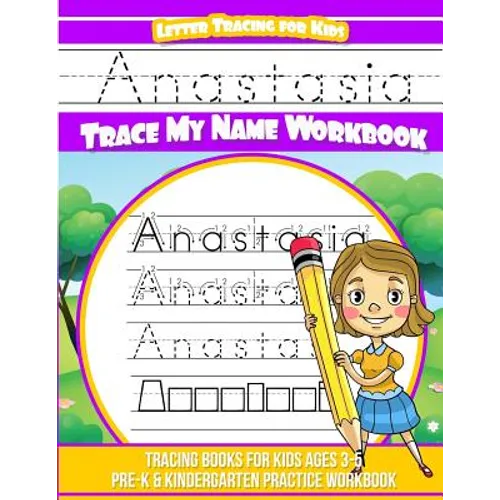Anastasia Letter Tracing for Kids Trace my Name Workbook: Tracing Books for Kids ages 3 - 5 Pre-K & Kindergarten Practice Workbook - Paperback