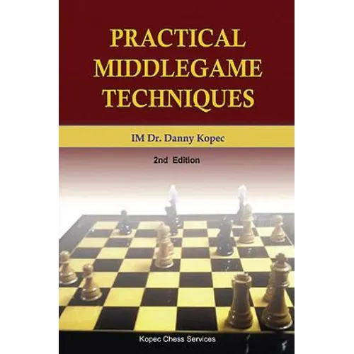Practical Middlegame Techniques: 2nd Edition, 4th Printing - Paperback