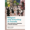 Religion and Schooling in Canada: The Long Road to Separation of Church and State - Paperback