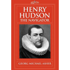 Henry Hudson, the Navigator: The Original Documents in Which His Career Is Recorded - Hardcover