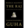 Rebels Against the Raj: Western Fighters for India's Freedom - Hardcover