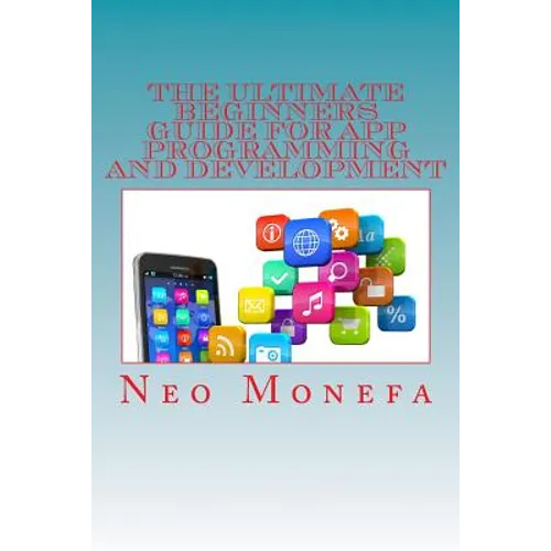 The Ultimate Beginners Guide for App Programming and Development - Paperback