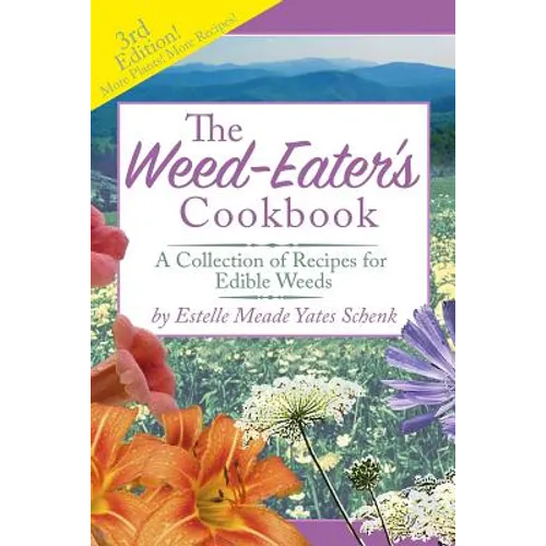 The Weed-Eater's Cookbook: A Collection of Recipes for Edible Weeds - Paperback