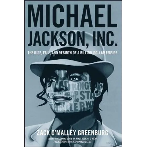 Michael Jackson, Inc.: The Rise, Fall, and Rebirth of a Billion-Dollar Empire - Paperback