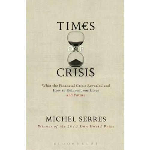 Times of Crisis: What the Financial Crisis Revealed and How to Reinvent Our Lives and Future - Paperback