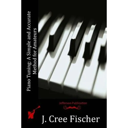 Piano Tuning: A Simple and Accurate Method for Amateurs - Paperback