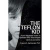 The Teflon Kid: From Wayward Youth To Eminent PhD Toxicologist - How The Hell Did It Happen? - Paperback