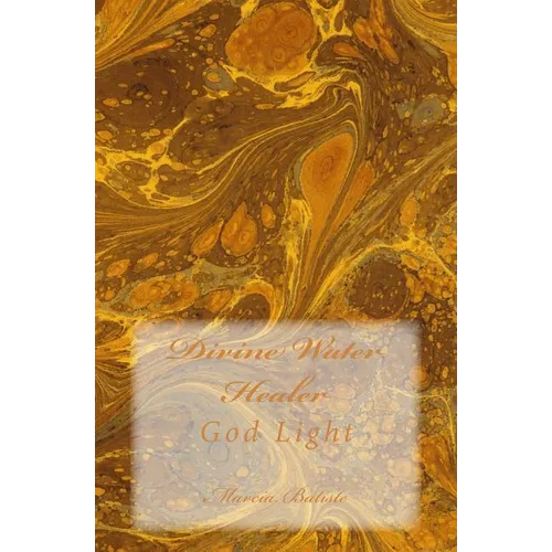 Divine Water Healer: God Light - Paperback