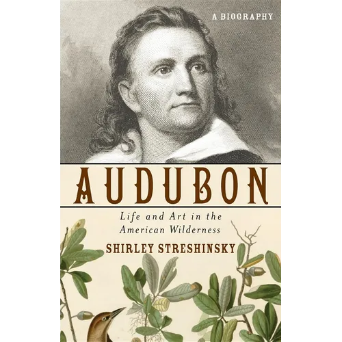 Audubon: Life and Art in the American Wilderness - Paperback
