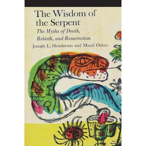 The Wisdom of the Serpent: The Myths of Death, Rebirth and Resurrection - Paperback