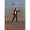 Every Hour Is Late - Hardcover