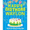 Happy Birthday Waylon - The Big Birthday Activity Book: (Personalized Children's Activity Book) - Paperback