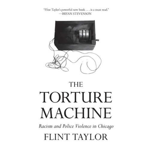 The Torture Machine: Racism and Police Violence in Chicago - Paperback