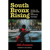 South Bronx Rising: The Rise, Fall, and Resurrection of an American City - Paperback
