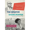 The Senator and the Sharecropper: The Freedom Struggles of James O. Eastland and Fannie Lou Hamer - Paperback