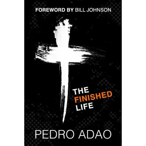 The Finished Life: An Adventure into Identity, Purpose, and Power - Paperback