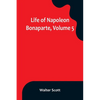 Life of Napoleon Bonaparte, Volume 5 - Paperback