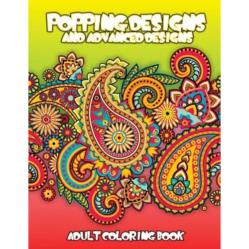 Popping Designs & Advanced Designs Adult Coloring Book - Paperback