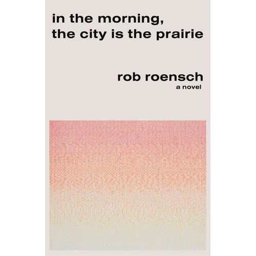 In the Morning, the City Is the Prairie - Paperback