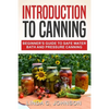 Introduction to Canning: Beginner's Guide to Safe Water Bath and Pressure Canning - Paperback