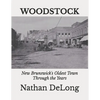 Woodstock: New Brunswick's Oldest Town Through the Years - Paperback