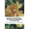 Spanish to English --- Build Your Reading Vocabulary: English to Spanish - Paperback