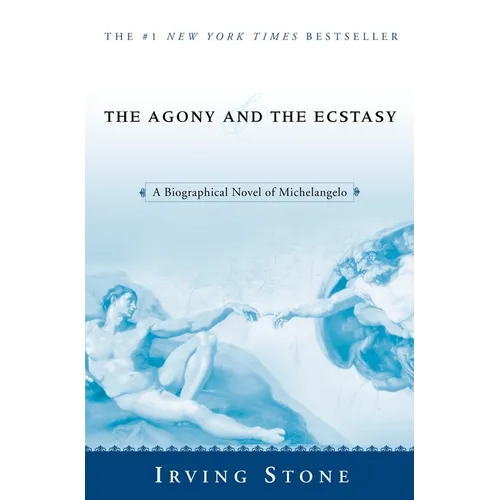 The Agony and the Ecstasy: A Biographical Novel of Michelangelo - Paperback