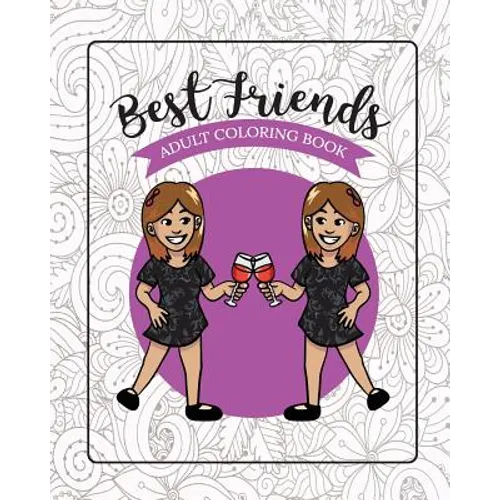 Best Friends Adult Coloring Book: Funny Best Friend Sayings and Quotes with Relaxing Patterns and Animals to Color - Paperback