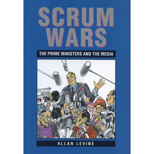 Scrum Wars: The Prime Ministers and the Media - Paperback