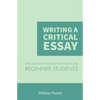 Writing a Critical Essay: The Complete Introductory Guide to Writing a Critical Essay for Beginner Students - Paperback