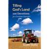 Tilling God's Land: 100 Devotions for Christian Farmers - Paperback