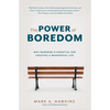 The Power of Boredom: Why Boredom is Essential for Creating a Meaningful Life - Paperback