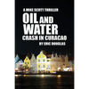 Oil and Water: Crash in Curacao - Paperback