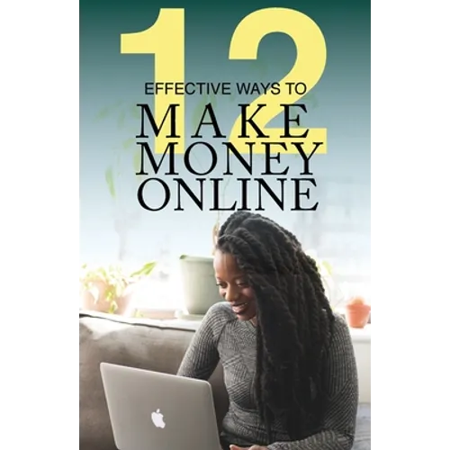 12 Effective Ways To Make Money Online - Paperback